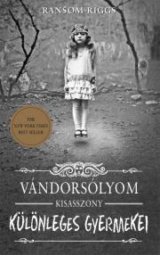 Vándorsólyom kisasszony különleges gyermekei - Ransom Riggs