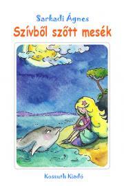 Kniha Szívből szőtt mesék - Ágnes Sarkadi