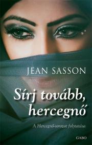 Sírj tovább, hecegnő - Jean Sasson