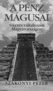 Kniha A pénz mágusai - Péter Szakonyi