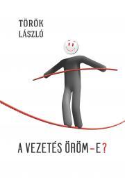 Kniha A vezetés öröm-e? - László Török