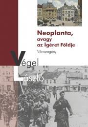 Neoplanta, avagy az Ígéret Földje - László Végel kúpite na Panta Rhei