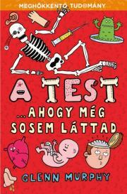 Kniha A test... ahogy még sosem láttad - Glenn Murphy