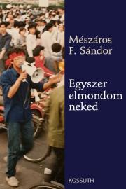Kniha Egyszer elmondom neked - Sándor Mészáros