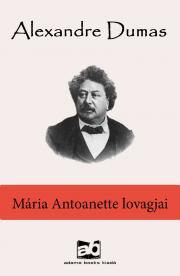 Mária Antoanette lovagjai - Alexandre Dumas