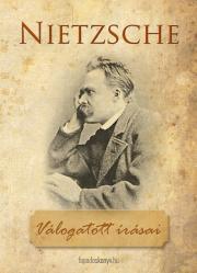 Friedrich Nietzsche válogatott írásai - Nietzsche Friedrich Wilhelm