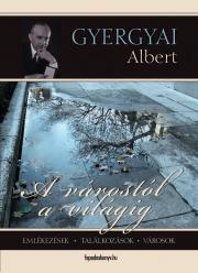 A várostól a világig - Albert Gyergyai