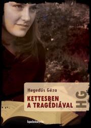 Kniha Kettesben a tragédiával - Géza Hegedűs