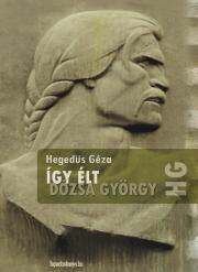 Kniha Így élt Dózsa György - Géza Hegedűs