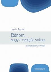 Kniha Bánom, hogy a szolgád voltam - Tamás Jónás