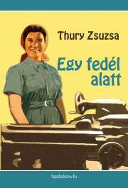 Kniha Egy fedél alatt - Zsuzsa Thury