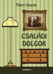 Családi dolgok - Zsuzsa Thury