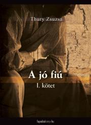 Kniha A jó fiú I. rész - Zsuzsa Thury