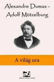 Kniha A világ ura - Alexandre Dumas,Mützelburg Adolf