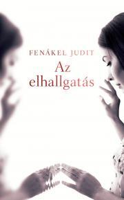 Kniha Az elhallgatás - Judit Fenákel