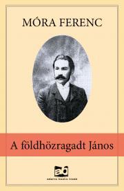 Kniha A ?földhözragadt János - Géza Gárdonyi,Ferenc Móra,Papp Dániel,István Tömörkény