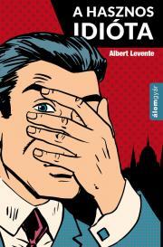 A hasznos idióta - Levente Albert