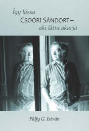 Kniha Így lássa Csoóri Sándort - aki látni akarja - Pálfy G. István