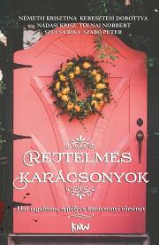 Kniha Rejtelmes karácsonyok - hat izgalmas, rejtélyes karácsonyi történet - Keresztesi Dorottya,Krisz Nádasi,Krisztina Németh,Péter Szabó,Szűcs Erika,Tolnai Norbert