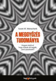 Kniha A meggyőzés tudománya - Susan M. Weinschenk