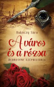 Kniha A város és a rózsa - Sára Bakóczy