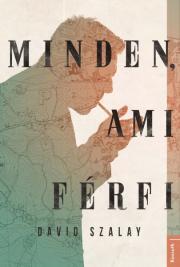 Minden, ami férfi - David Szalay