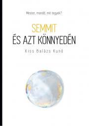 Semmit és azt könnyedén - Kiss Balázs Kunó