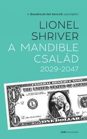 A Mandible család 2029–2047 - Lionel Shriver