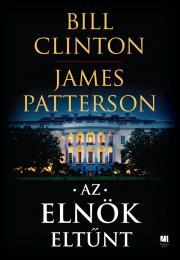 Az elnök eltűnt - Bill Clinton,James Patterson