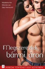 Megszerezlek, bármi áron - Ker Madeleine,Miranda Lee,Wentworth Sally