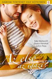 Kniha Az első az igazi? - Sharon Kendrick,Joann Ross,Wentworth Sally