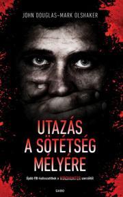 Kniha Utazás a sötétség mélyére - John Douglas,Mark Olshaker