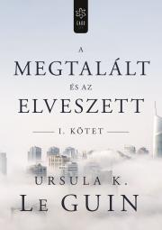 Kniha A megtalált és az elveszett I. - Ursula K. Le Guin