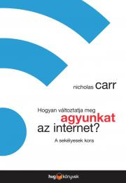 Kniha Hogyan változtatja meg agyunkat az internet - Nicholas Carr