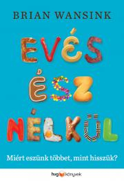 Evés ész nélkül - Brian Wansink