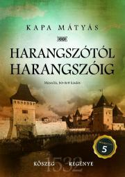 Kniha Harangszótól harangszóig (második, bővített kiadás) - Kapa Mátyás