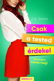 Kniha Csak a tested érdekel - Smith J. K.