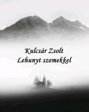 Kniha Lehunyt szemekkel - Kulcsár Zsolt