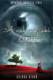 Kniha A vak nő, aki látott - Körmöndi Brigitta Tímea