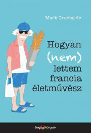 Hogyan (nem) lettem francia életművész - Mark Greenside kúpite na Panta Rhei