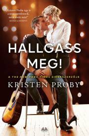 Kniha Hallgass meg! - Kristen Proby