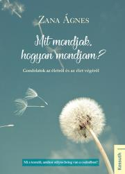 Kniha Mit mondjak, hogyan mondjam? - Ágnes Zana
