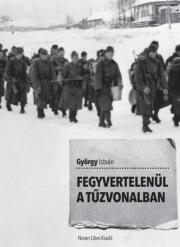 Kniha Fegyvertelenül a tűzvonalban - György István Csávossy