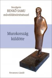 BENKŐ SAMU - Murokország küldötte - Hovanyecz László