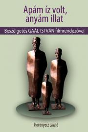 Kniha GAÁL ISTVÁN - Apám íz volt, anyám illat - Hovanyecz László