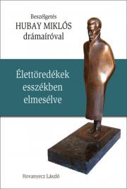 Kniha HUBAY MIKLÓS - Élettöredékek esszékben elmesélve - Hovanyecz László