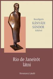 Kniha KÁNYÁDI SÁNDOR - Rio de Janeirót látni - Hovanyecz László