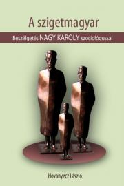 Kniha NAGY KÁROLY - A szigetmagyar - Hovanyecz László