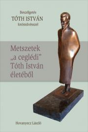 Kniha TÓTH ISTVÁN - Metszetek „a ceglédi” Tóth István életéből - Hovanyecz László