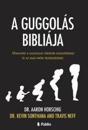 A guggolás bibliája - Horschig Aaron,Neff Travis,Sonthana Kevin